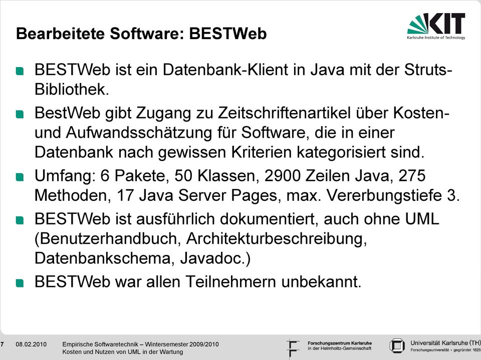 Kriterien kategorisiert sind. Umfang: 6 Pakete, 50 Klassen, 2900 Zeilen Java, 275 Methoden, 17 Java Server Pages, max.