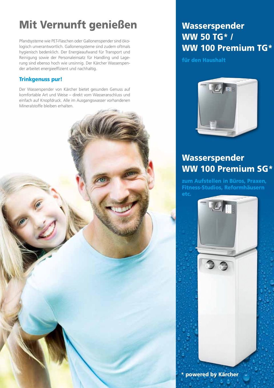 Der Kärcher Wasserspender arbeitet energieeffizient und nachhaltig. Wasserspender WW 50 TG* / WW 100 Premium TG* für den Haushalt Trinkgenuss pur!