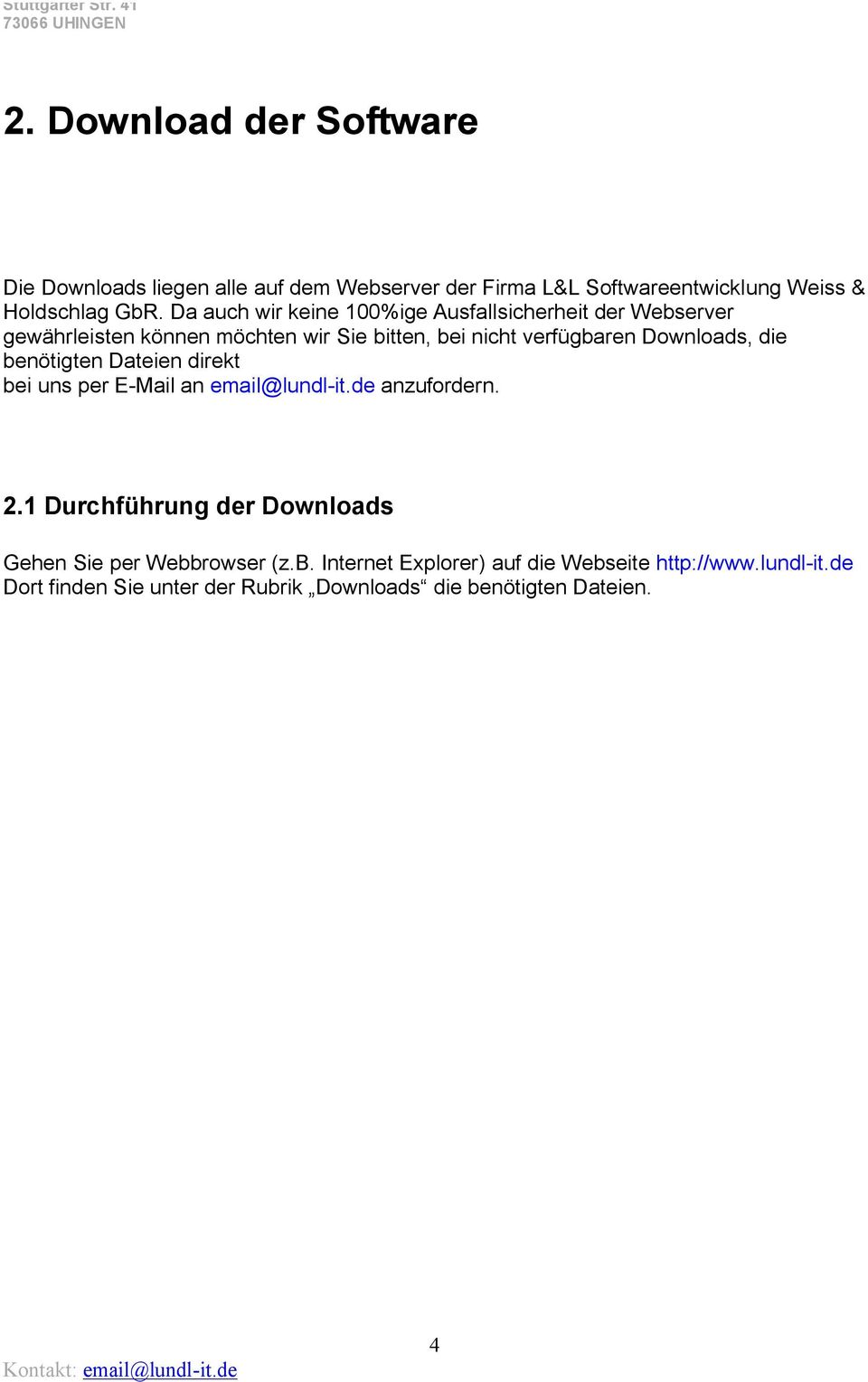 Downloads, die benötigten Dateien direkt bei uns per E-Mail an email@lundl-it.de anzufordern. 2.