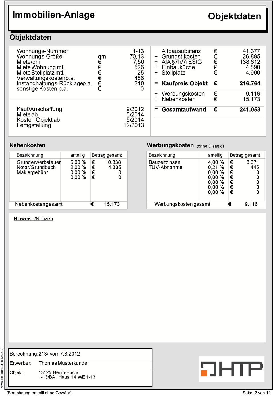173 Kauf/Anschaffung Miete ab Kosten Objekt ab Fertigstellung 9/2012 5/2014 5/2014 12/2013 = Gesamtaufwand 241.
