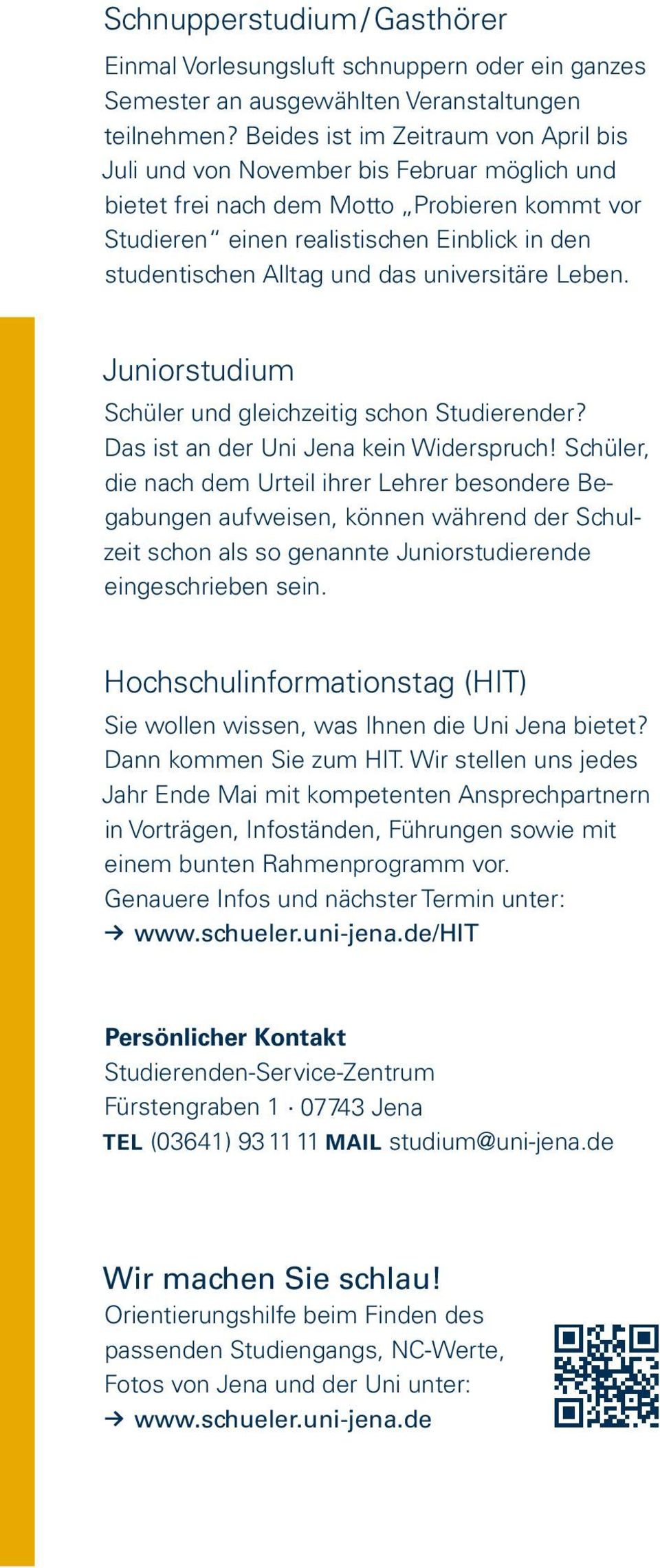 tischen Alltag und das universitäre Leben. Juniorstudium Schüler und gleichzeitig schon Studierender?. Das ist an der Uni Jena kein Widerspruch!