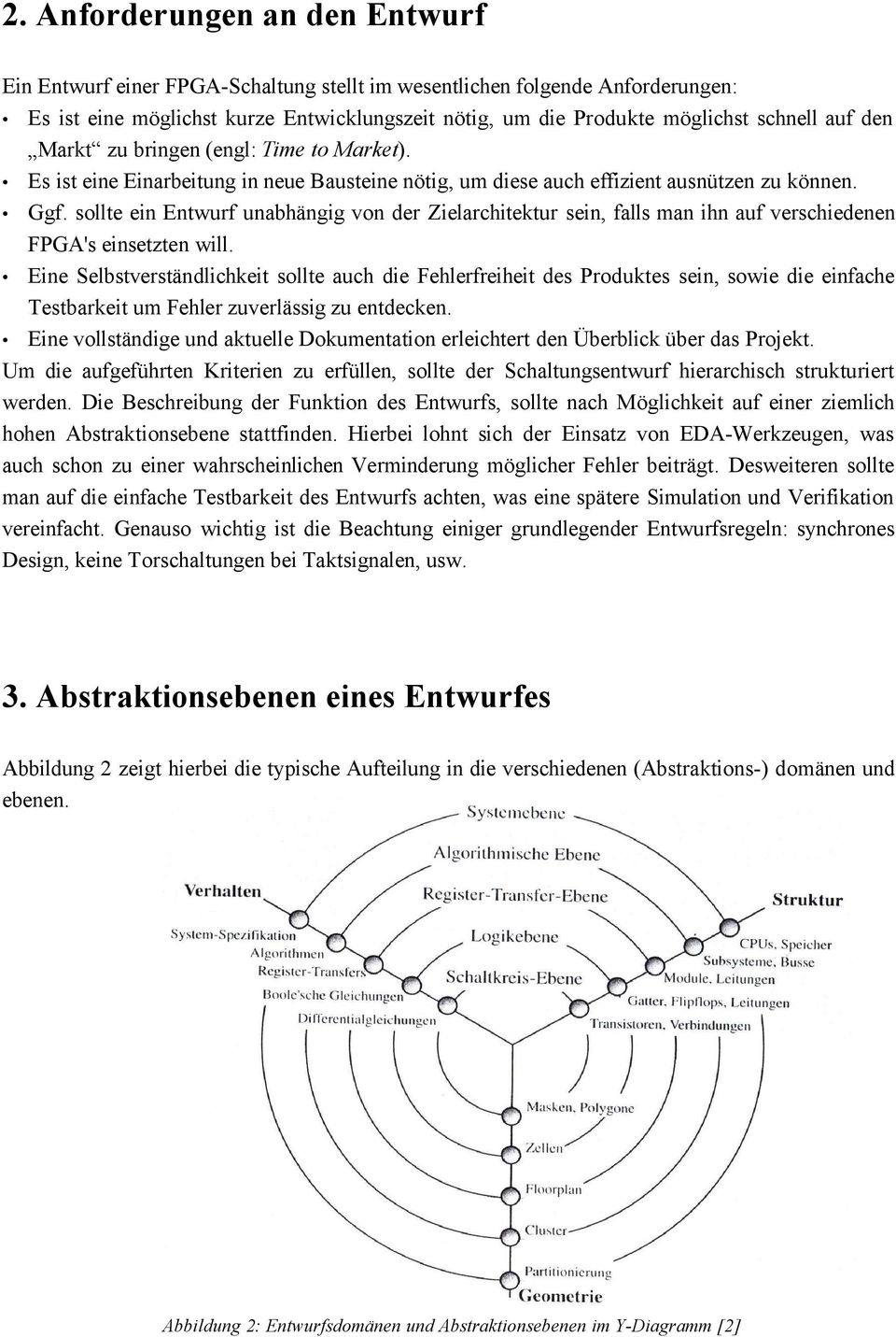 sollte ein Entwurf unabhängig von der Zielarchitektur sein, falls man ihn auf verschiedenen FPGA's einsetzten will.