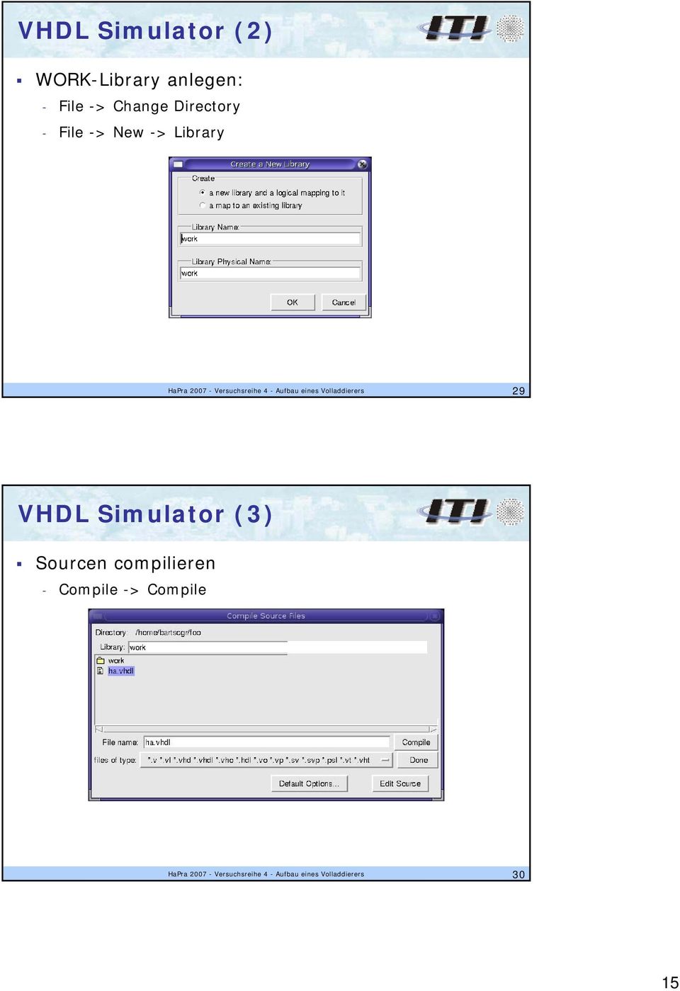 Volladdierers 29 VHDL Simulator (3) Sourcen compilieren - ompile ->