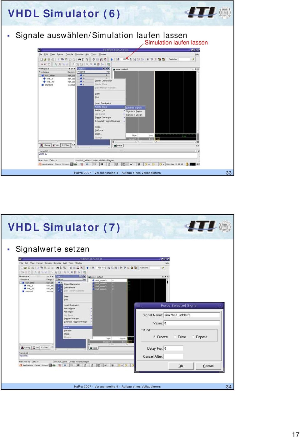 eines Volladdierers 33 VHDL Simulator (7) Signalwerte setzen