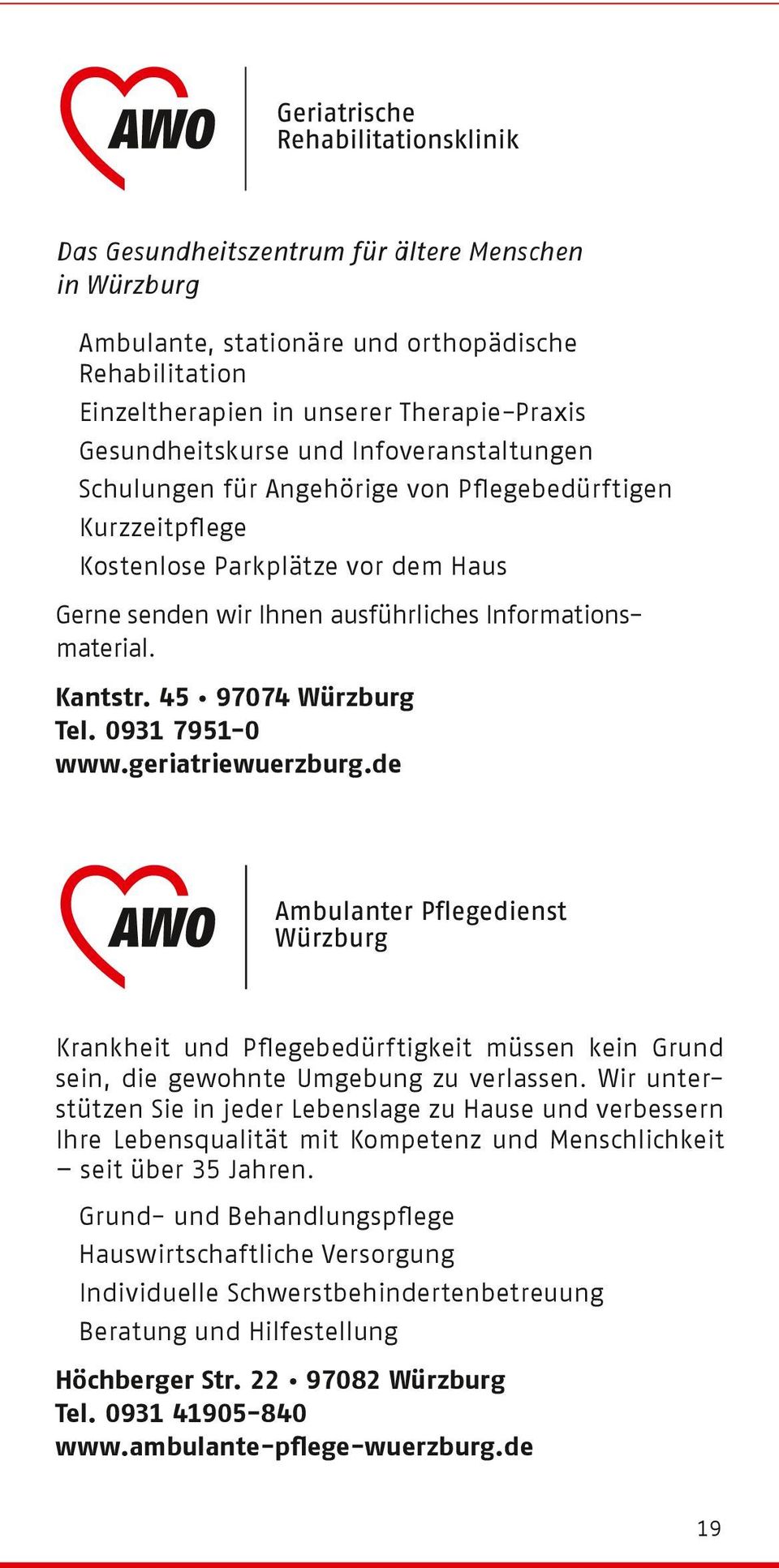 0931 7951-0 www.geriatriewuerzburg.de Krankheit und Pflegebedürftigkeit müssen kein Grund sein, die gewohnte Umgebung zu verlassen.