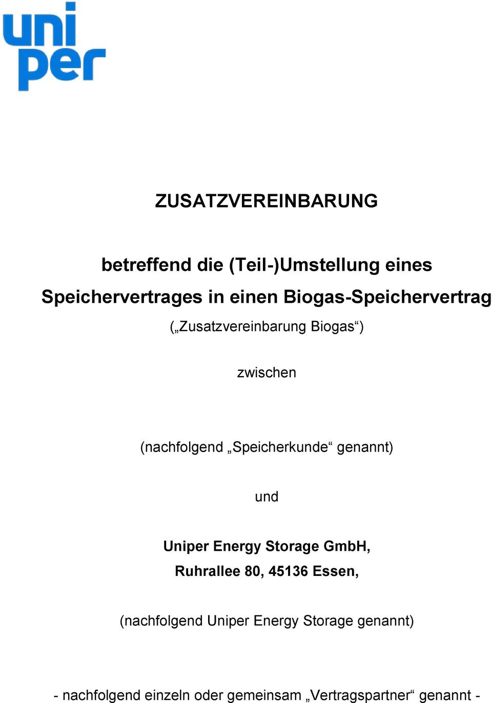 Speicherkunde genannt) und Uniper Energy Storage GmbH, Ruhrallee 80, 45136 Essen,