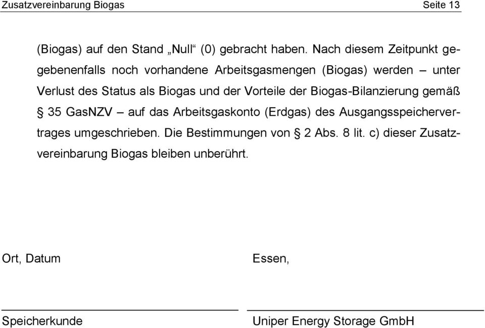 und der Vorteile der Biogas-Bilanzierung gemäß 35 GasNZV auf das Arbeitsgaskonto (Erdgas) des Ausgangsspeichervertrages