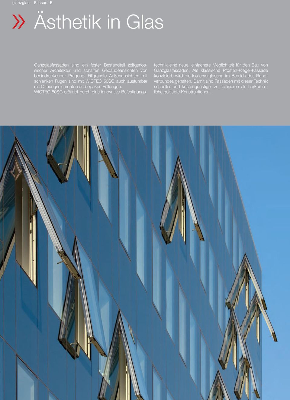 WICTEC 50SG eröffnet durch eine innovative Befestigungstechnik eine neue, einfachere Möglichkeit für den Bau von Ganzglasfassaden.