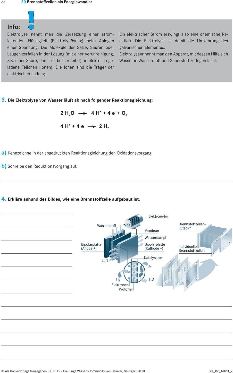 Die Ionen sind die Träger der elektrischen Ladung. Ein elektrischer Strom erzwingt also eine chemische Reaktion. Die Elektrolyse ist damit die Umkehrung des galvanischen Elementes.