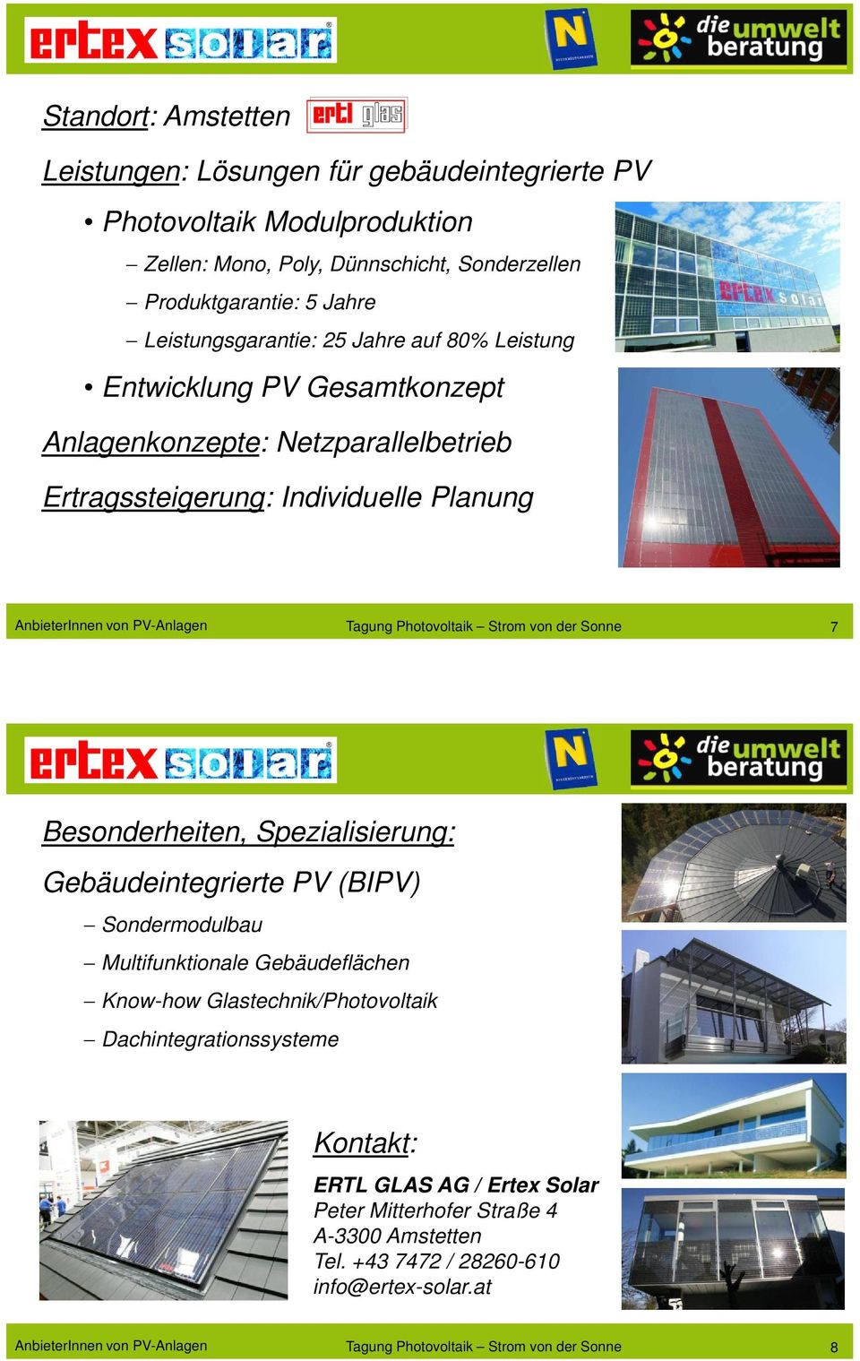 Photovoltaik Strom von der Sonne 7 Gebäudeintegrierte PV (BIPV) Sondermodulbau Multifunktionale Gebäudeflächen Know-how Glastechnik/Photovoltaik