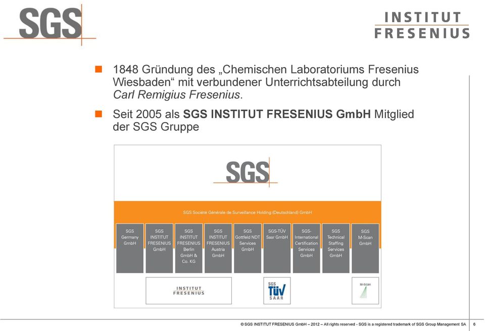 Seit 2005 als SGS INSTITUT FRESENIUS GmbH Mitglied der SGS Gruppe SGS