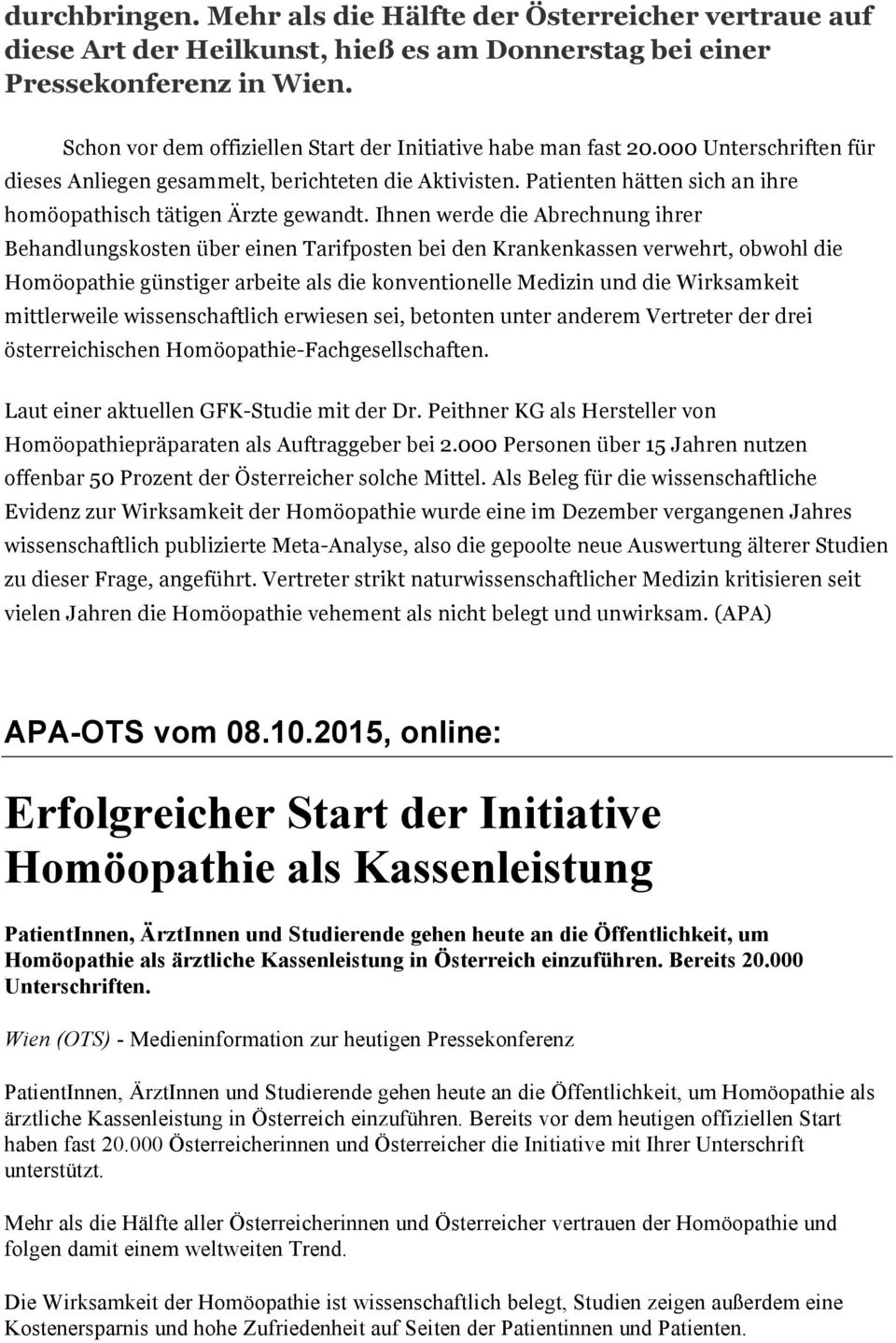 Patienten hätten sich an ihre homöopathisch tätigen Ärzte gewandt.