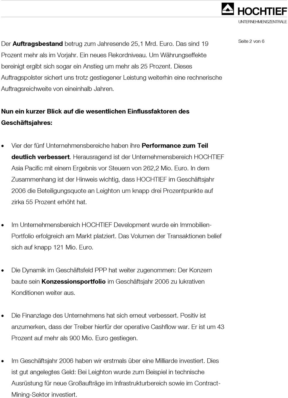 Dieses Auftragspolster sichert uns trotz gestiegener Leistung weiterhin eine rechnerische Auftragsreichweite von eineinhalb Jahren.