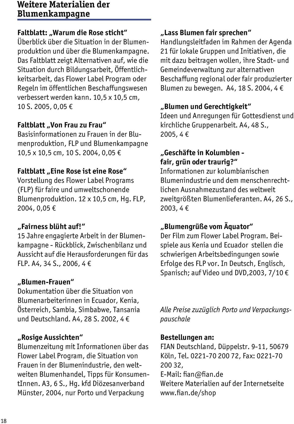 10,5 x 10,5 cm, 10 S. 2005, 0,05 Faltblatt Von Frau zu Frau Basisinformationen zu Frauen in der Blumenproduktion, FLP und Blumenkampagne 10,5 x 10,5 cm, 10 S.