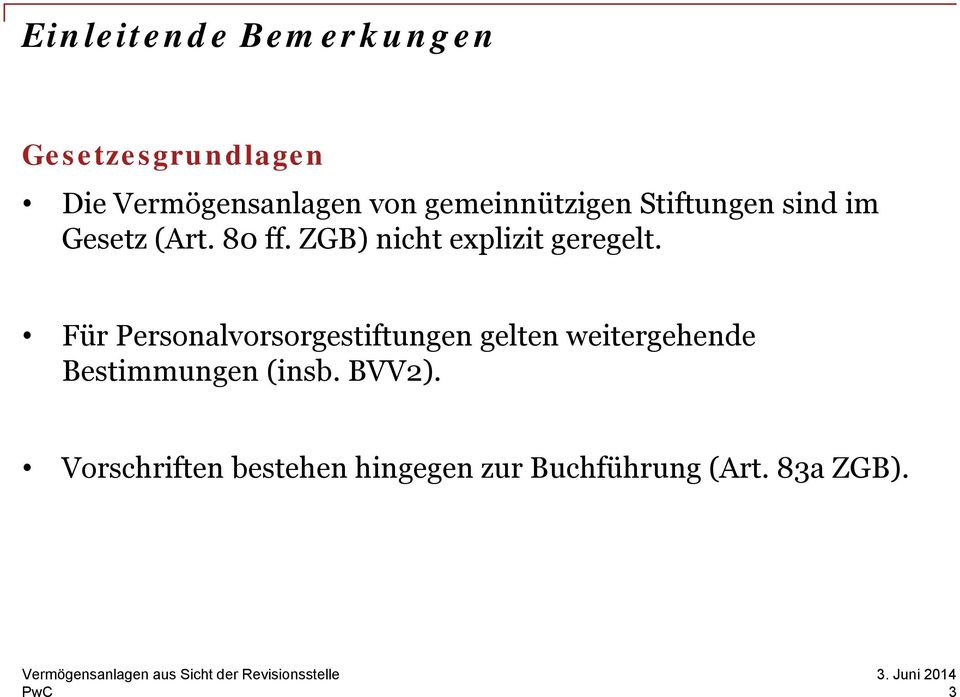 ZGB) nicht explizit geregelt.