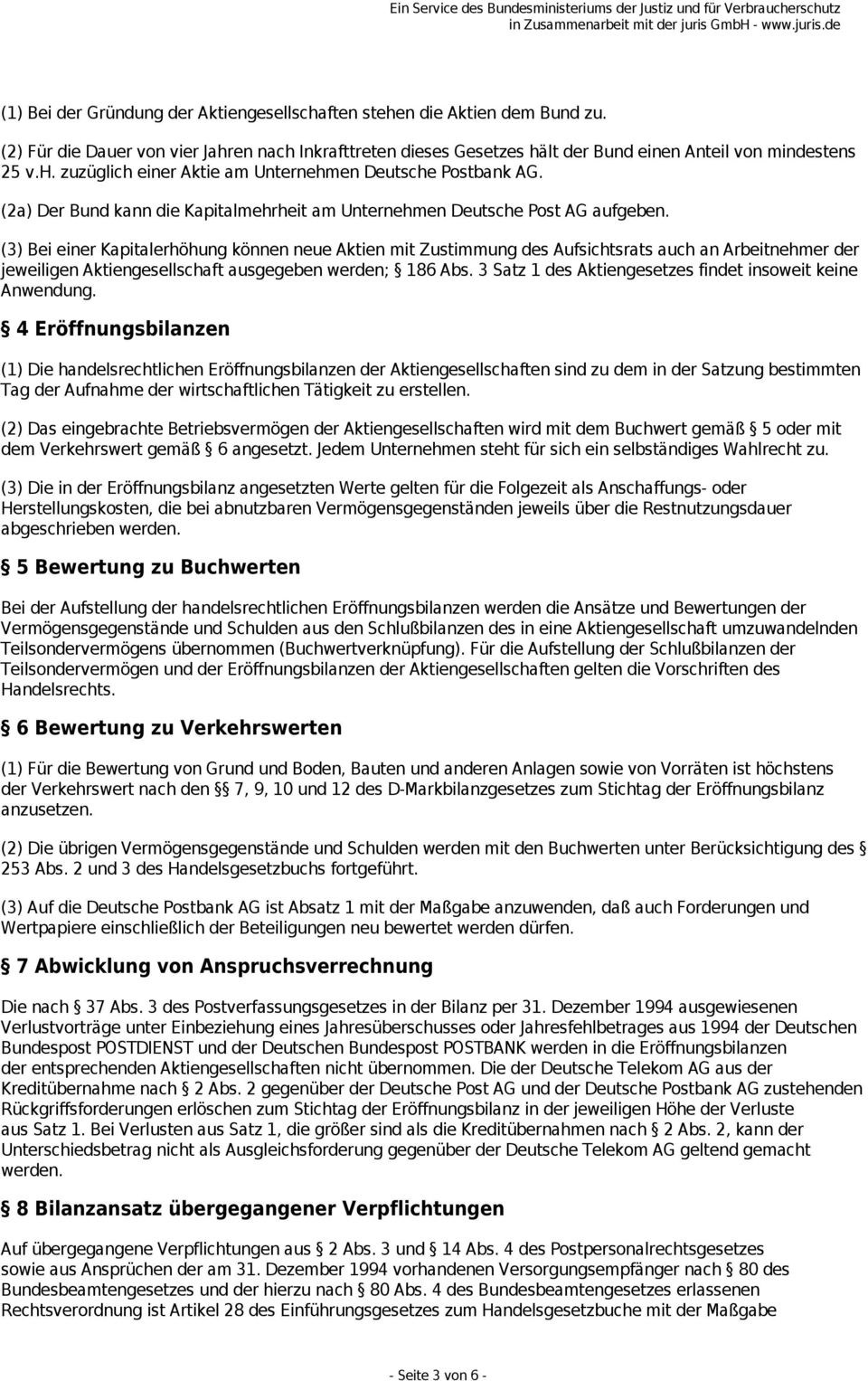 (3) Bei einer Kapitalerhöhung können neue Aktien mit Zustimmung des Aufsichtsrats auch an Arbeitnehmer der jeweiligen Aktiengesellschaft ausgegeben werden; 186 Abs.