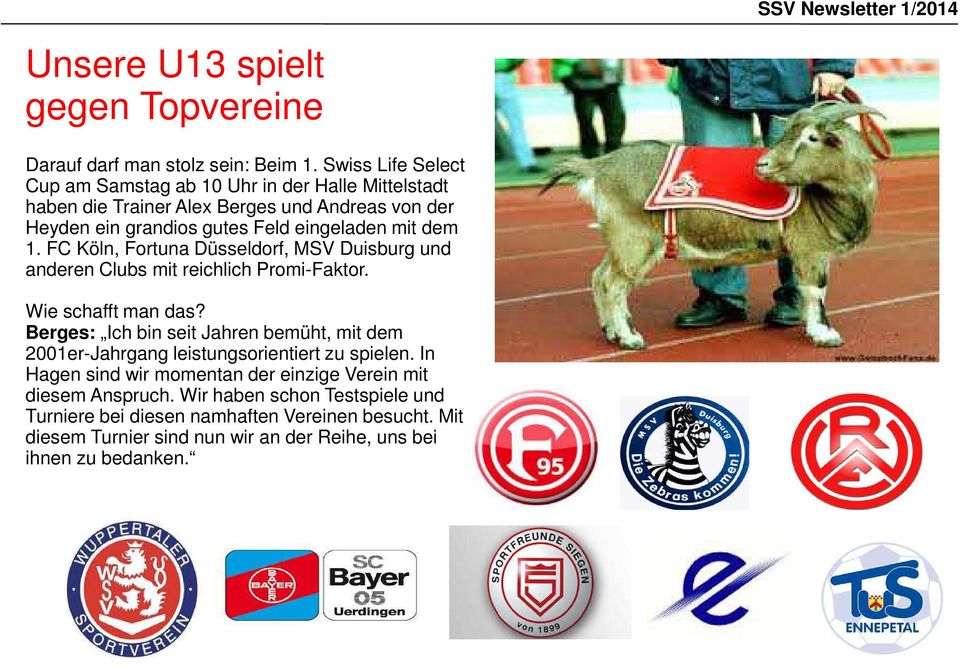 dem 1. FC Köln, Fortuna Düsseldorf, MSV Duisburg und anderen Clubs mit reichlich Promi-Faktor. Wie schafft man das?