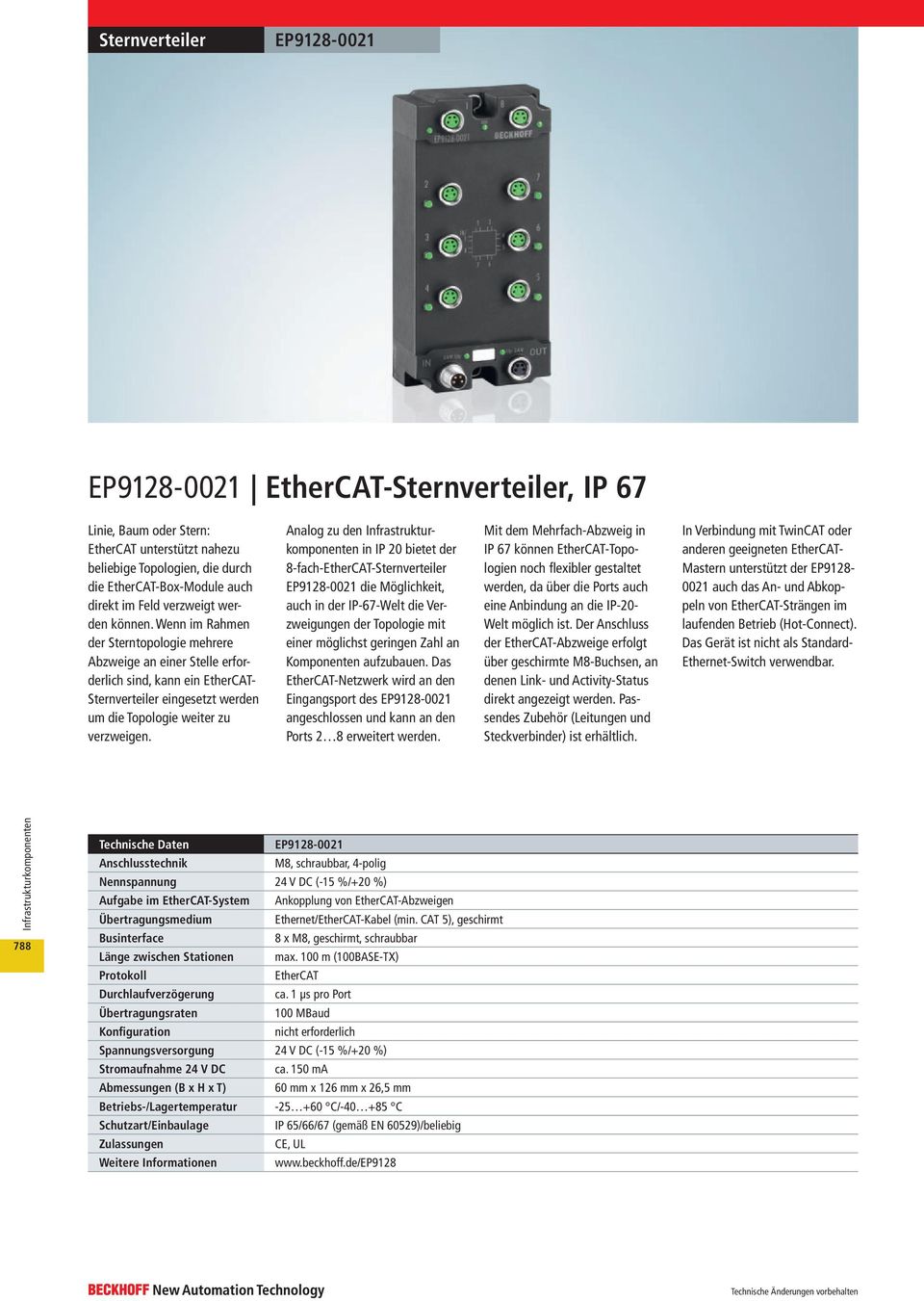 Wenn im Rahmen der Sterntopologie mehrere Abzweige an einer Stelle erforderlich sind, kann ein EtherCAT- Sternverteiler eingesetzt werden um die Topologie weiter zu verzweigen.