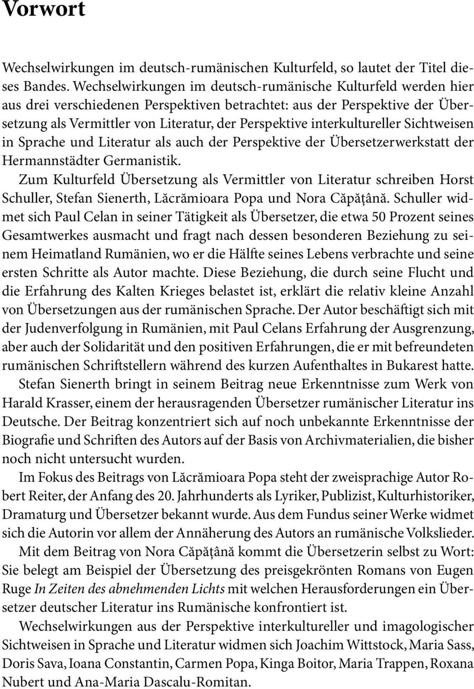 interkultureller Sichtweisen in Sprache und Literatur als auch der Perspektive der Übersetzerwerkstatt der Hermannstädter Germanistik.