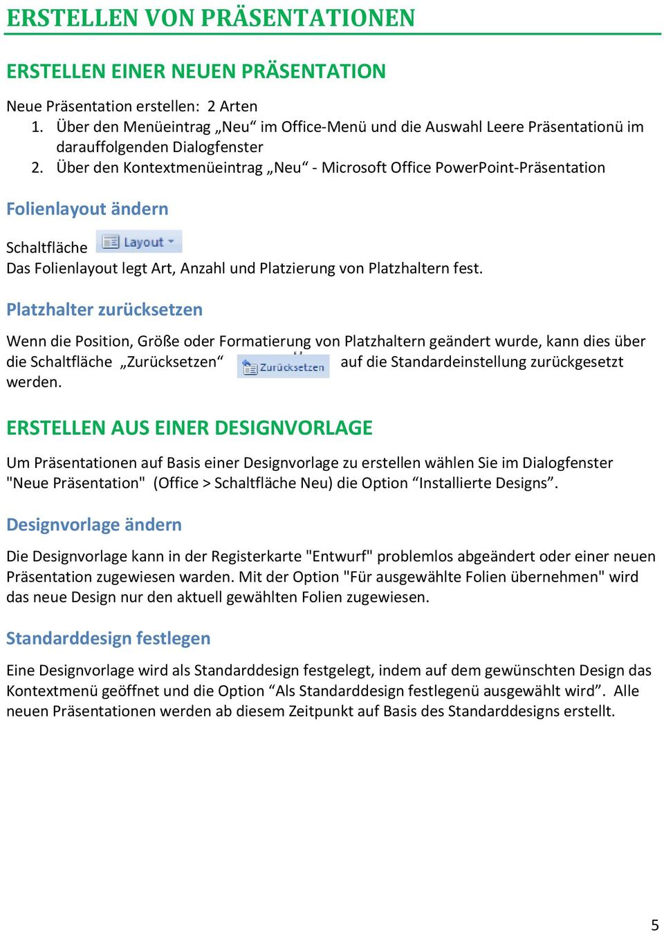 Über den Kontextmenüeintrag Neu - Microsoft Office PowerPoint-Präsentation Folienlayout ändern Schaltfläche Das Folienlayout legt Art, Anzahl und Platzierung von Platzhaltern fest.