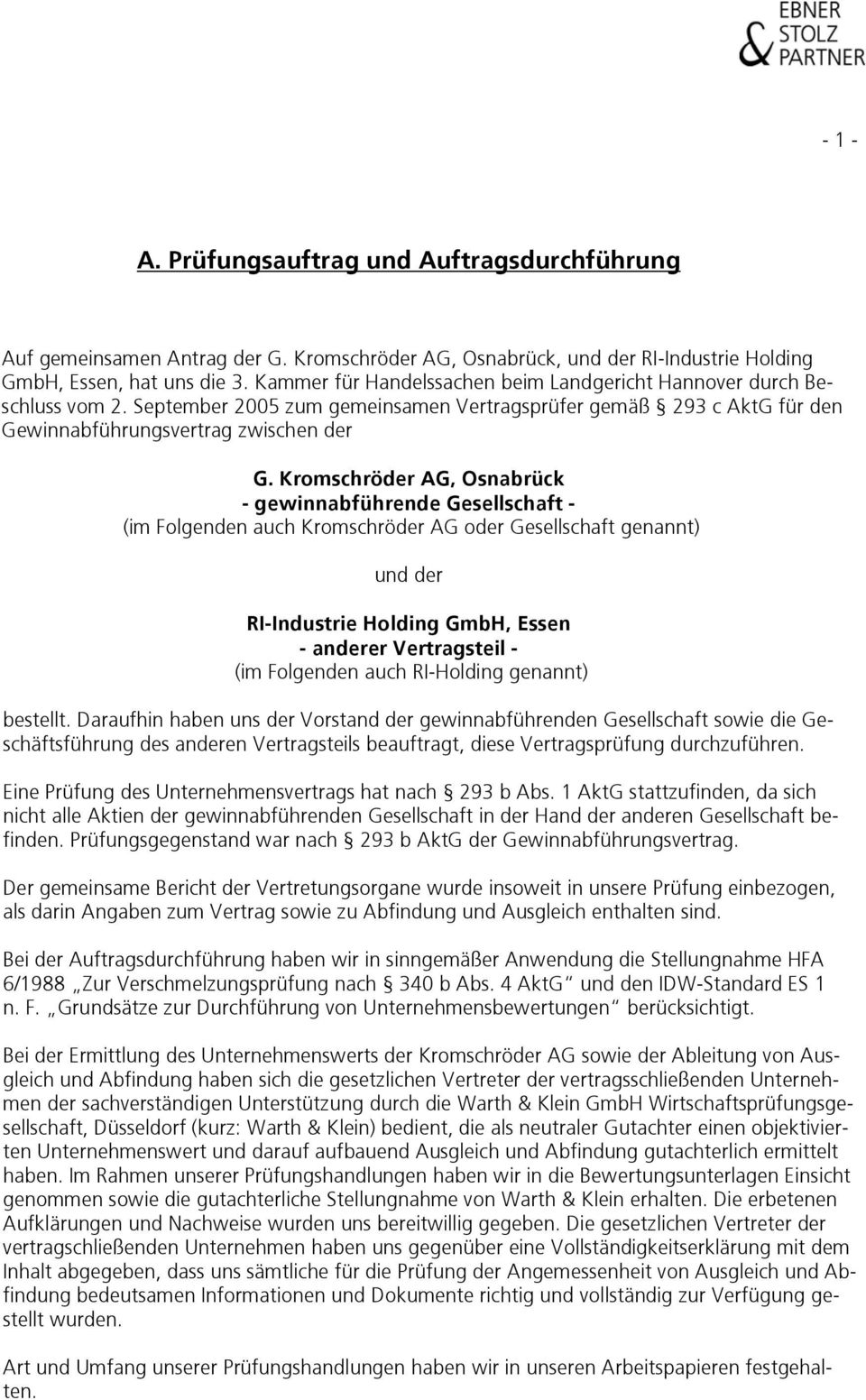 Kromschröder AG, Osnabrück - gewinnabführende Gesellschaft - (im Folgenden auch Kromschröder AG oder Gesellschaft genannt) und der RI-Industrie Holding GmbH, Essen - anderer Vertragsteil - (im