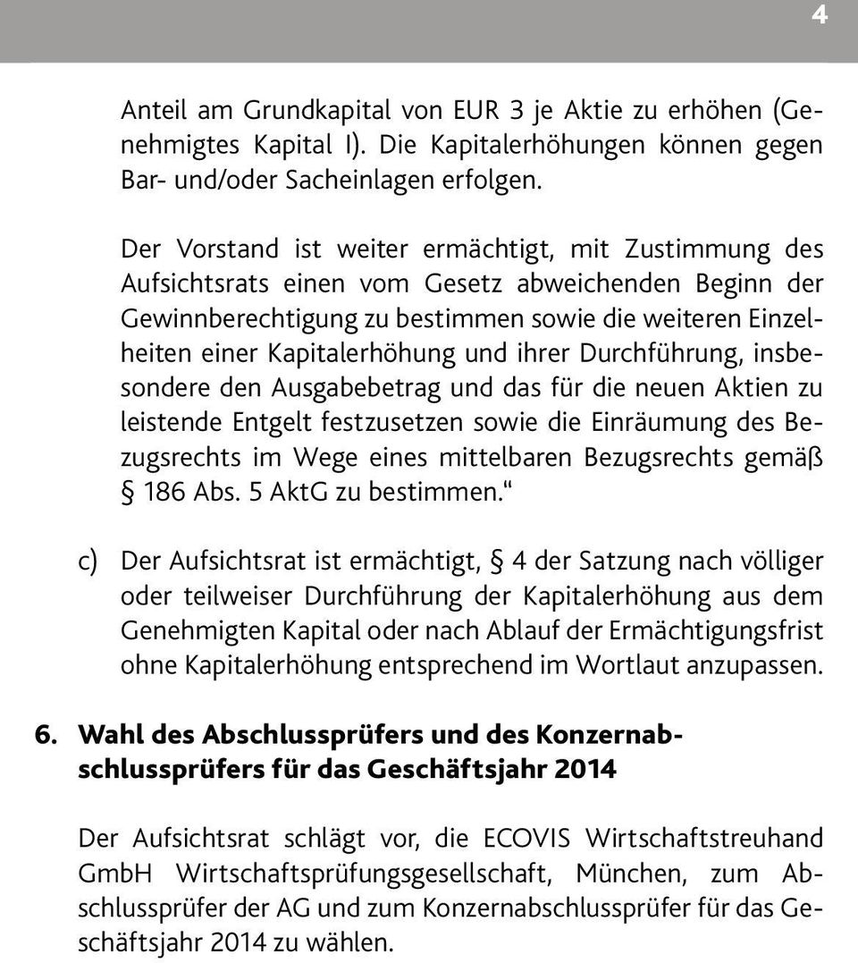 ihrer Durchführung, insbesondere den Ausgabebetrag und das für die neuen Aktien zu leistende Entgelt festzusetzen sowie die Einräumung des Bezugsrechts im Wege eines mittelbaren Bezugsrechts gemäß