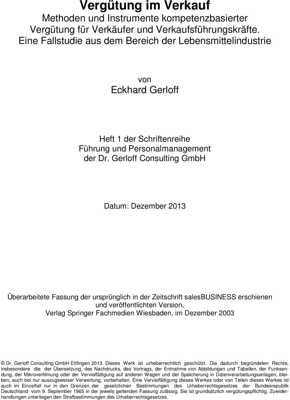 Gerloff Consulting GmbH Datum: Dezember 2013 Überarbeitete Fassung der ursprünglich in der Zeitschrift salesbusiness erschienen und veröffentlichten Version, Verlag Springer Fachmedien Wiesbaden, im