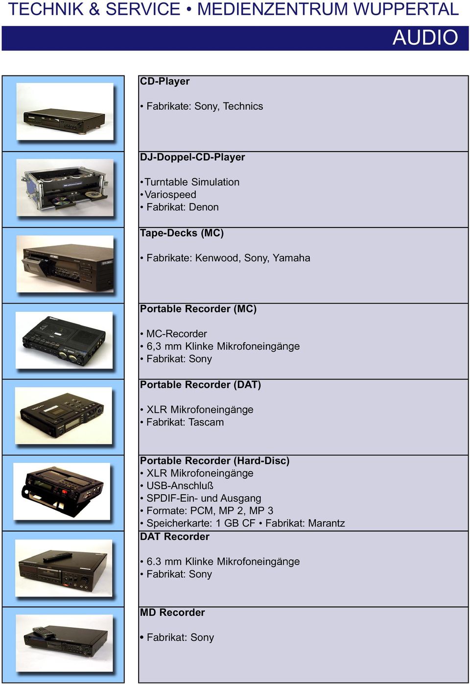 (DAT) XLR Mikrofoneingänge Fabrikat: Tascam Portable Recorder (Hard-Disc) XLR Mikrofoneingänge USB-Anschluß SPDIF-Ein- und Ausgang
