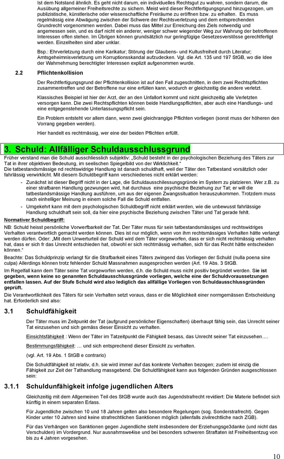 Es muss regelmässig eine Abwägung zwischen der Schwere der Rechtsverletzung und dem entsprechenden Grundrecht vorgenommen werden.