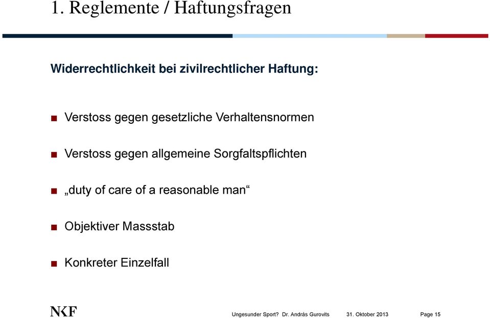 gegen allgemeine Sorgfaltspflichten duty of care of a