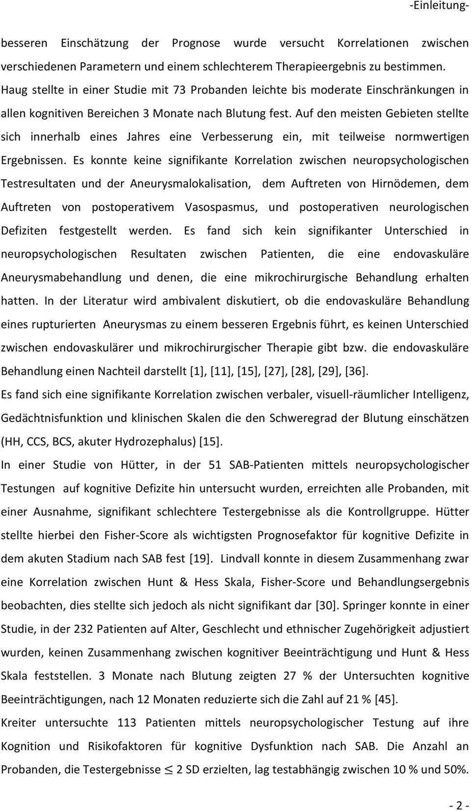 Auf den meisten Gebieten stellte sich innerhalb eines Jahres eine Verbesserung ein, mit teilweise normwertigen Ergebnissen.