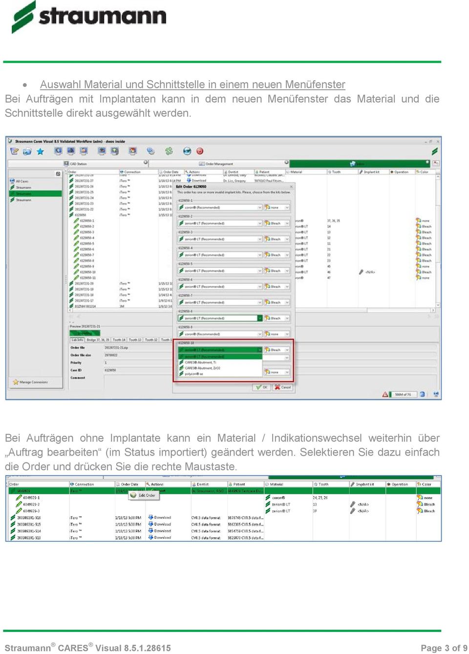 Bei Aufträgen ohne Implantate kann ein Material / Indikationswechsel weiterhin über Auftrag bearbeiten (im