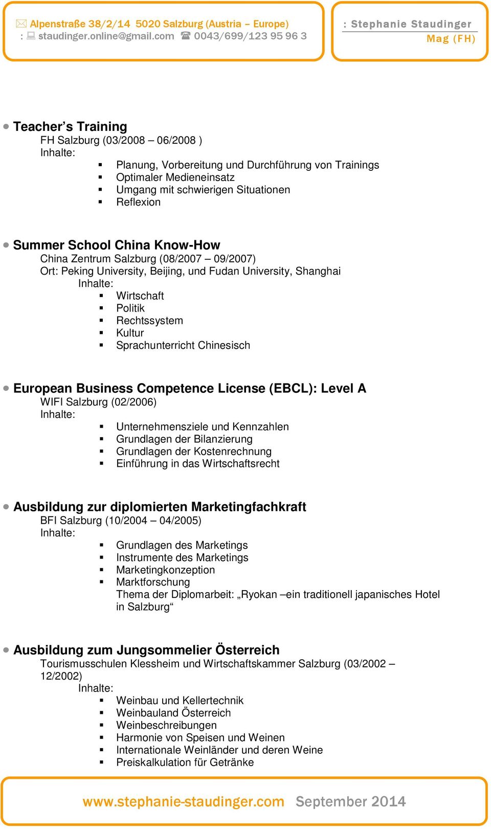 Competence License (EBCL): Level A WIFI Salzburg (02/2006) Unternehmensziele und Kennzahlen Grundlagen der Bilanzierung Grundlagen der Kostenrechnung Einführung in das Wirtschaftsrecht Ausbildung zur