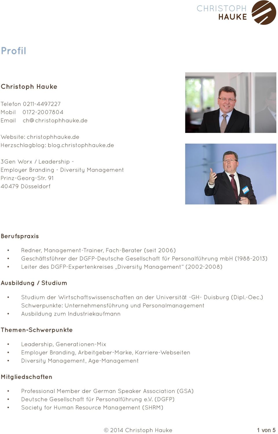 DGFP-Expertenkreises Diversity Management (2002-2008) Ausbildung / Studium Studium der Wirtschaftswissenschaften an der Universität -GH- Duisburg (Dipl.-Oec.