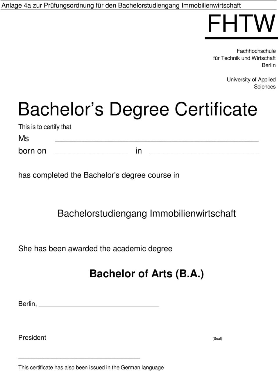 has completed the Bachelor's degree course in Bachelorstudiengang Immobilienwirtschaft She has been awarded the