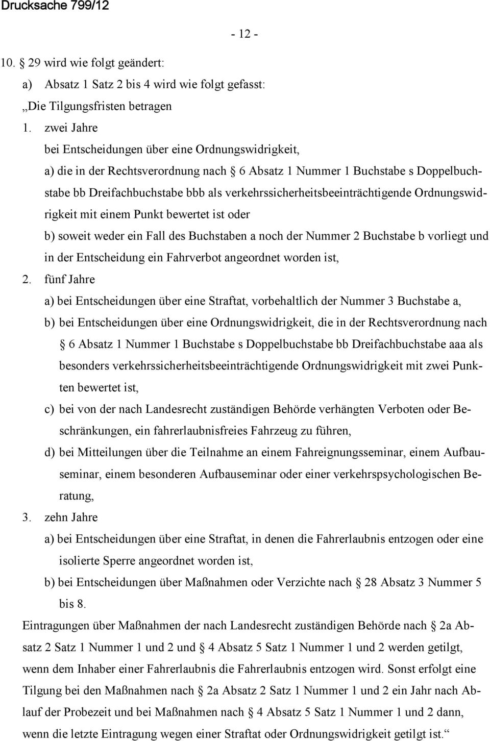 verkehrssicherheitsbeeinträchtigende Ordnungswidrigkeit mit einem Punkt bewertet ist oder b) soweit weder ein Fall des Buchstaben a noch der Nummer 2 Buchstabe b vorliegt und in der Entscheidung ein