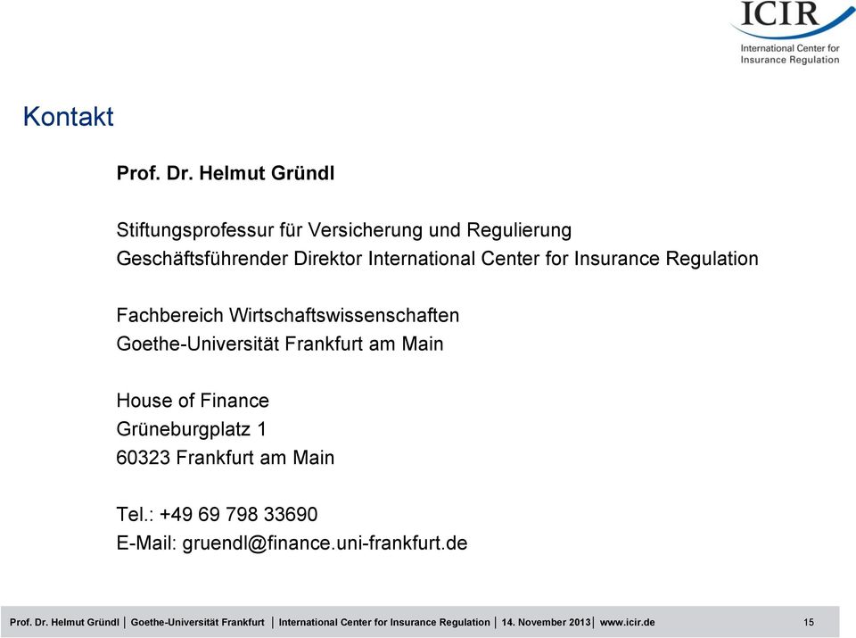 Insurance Regulation Fachbereich Wirtschaftswissenschaften Goethe-Universität Frankfurt am Main House of Finance