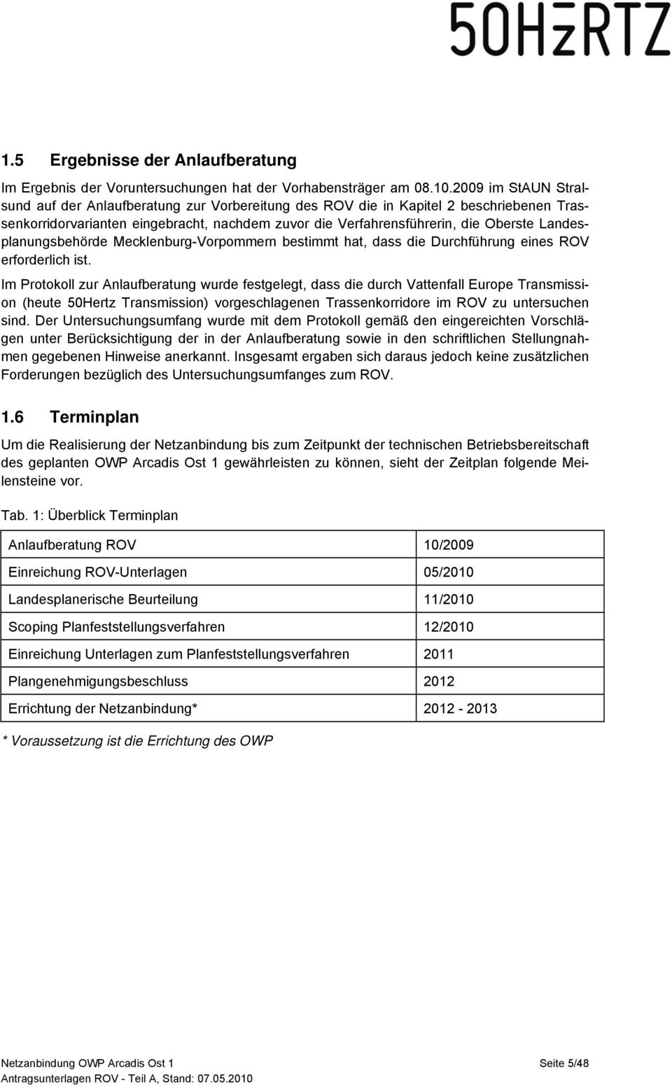 Landesplanungsbehörde Mecklenburg-Vorpommern bestimmt hat, dass die Durchführung eines ROV erforderlich ist.