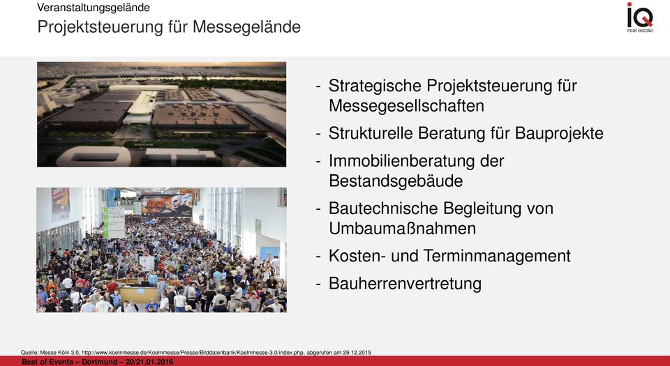 Umbaumaßnahmen - Kosten- und Terminmanagement - Bauherrenvertretung Quelle: Messe Köln 3.0, http://www.koelnmesse.