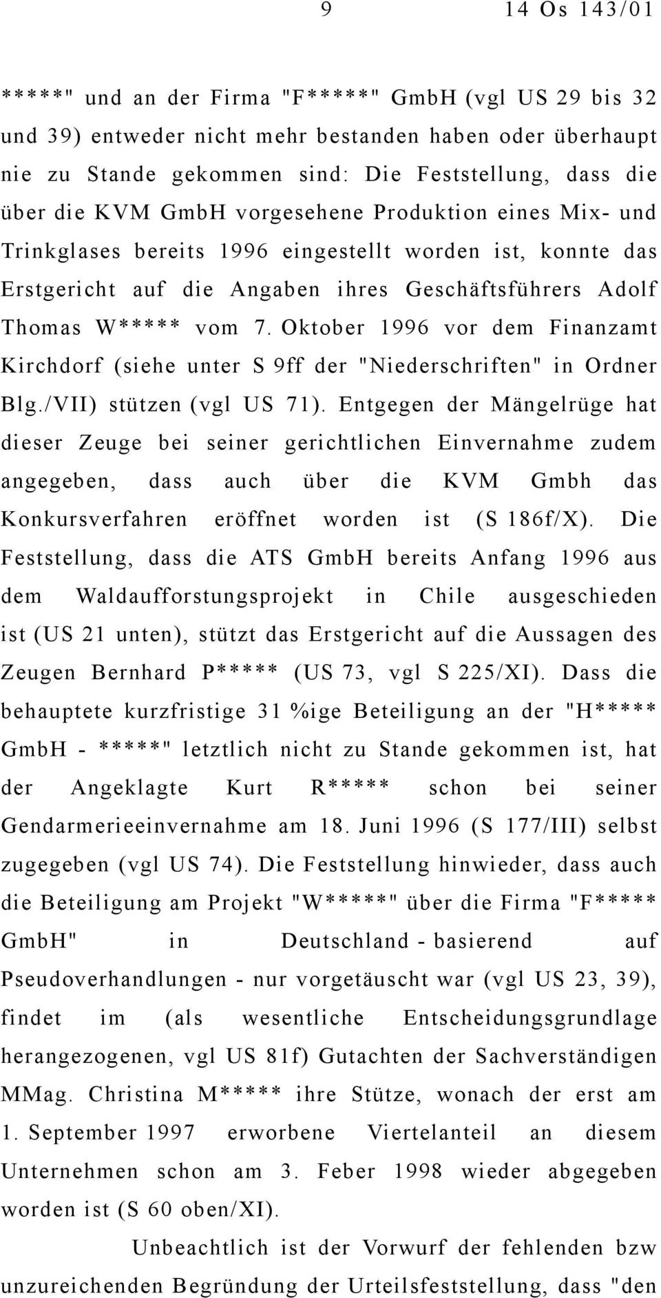 Oktober 1996 vor dem Finanzamt Kirchdorf (siehe unter S 9ff der "Niederschriften" in Ordner Blg./VII) stützen (vgl US 71).