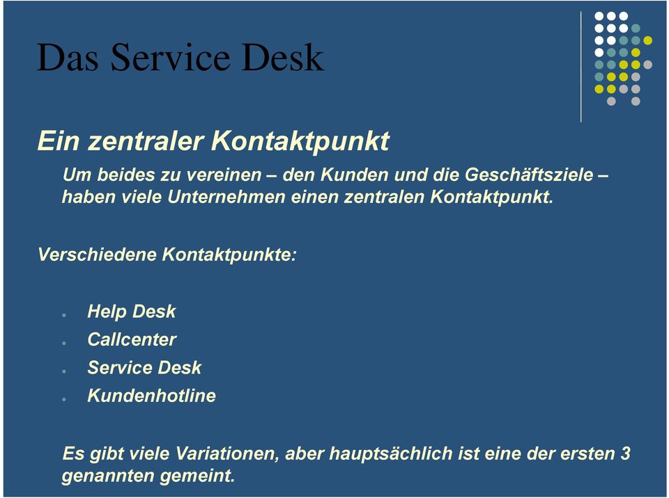 Verschiedene Kontaktpunkte: Help Desk Callcenter Service Desk