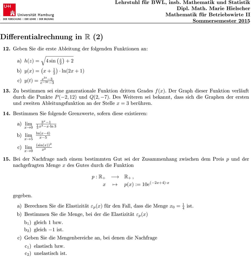 Des Weiteren sei bekannt, dass sich die Graphen der ersten und zweiten Ableitungsfunktion an der Stelle x = 3 berühren. 4.