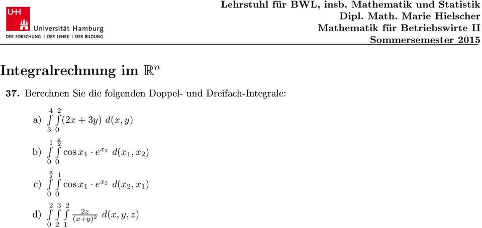 Dreifach-Integrale: a) 4 b) c) 3 π 2 d) 2 2 (2x +