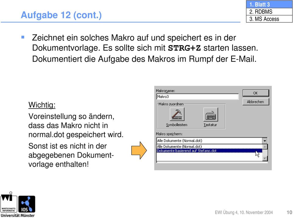 Dokumentiert die Aufgabe des Makros im Rumpf der E-Mail.