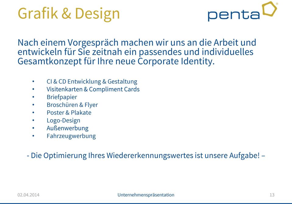 CI & CD Entwicklung & Gestaltung Visitenkarten & Compliment Cards Briefpapier Broschüren & Flyer Poster &