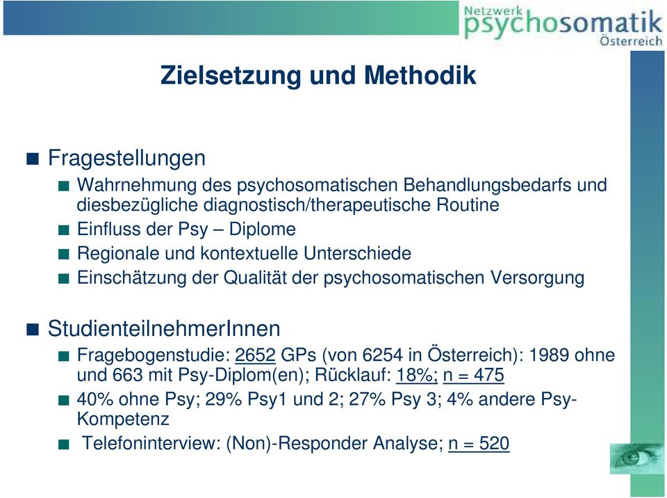 psychosomatischen Versorgung StudienteilnehmerInnen Fragebogenstudie: 2652 GPs (von 6254 in Österreich): 1989 ohne und 663 mit