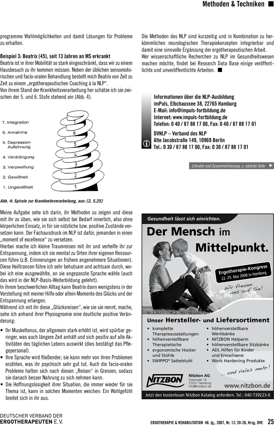 Neen der ülichen sensomotorischen und fcio-orlen Behndlung estellt mich Betrix von Zeit zu Zeit zu einem ergotherpeutischen Coching à l NLP.