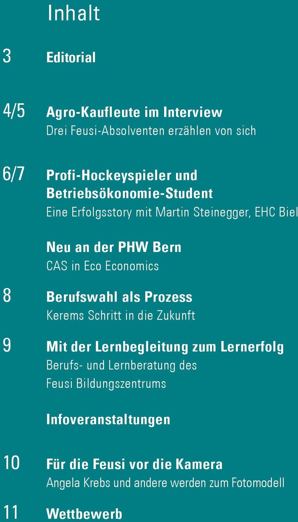 Berufswahl als Prozess Kerems Schritt in die Zukunft 9 Mit der Lernbegleitung zum Lernerfolg Berufs- und Lernberatung des