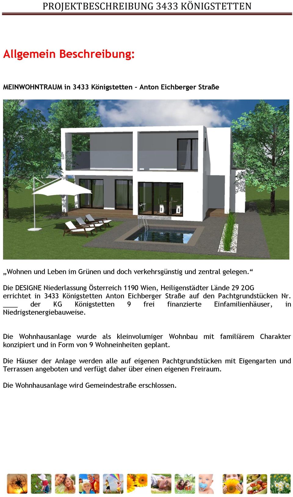 der KG Königstetten 9 frei finanzierte Einfamilienhäuser, in Niedrigstenergiebauweise.