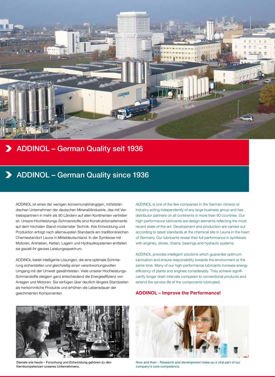 Ihre Entwicklung und Produktion erfolgt nach allerneuesten Standards am traditionsreichen Chemiestandort Leuna in Mitteldeutschland.